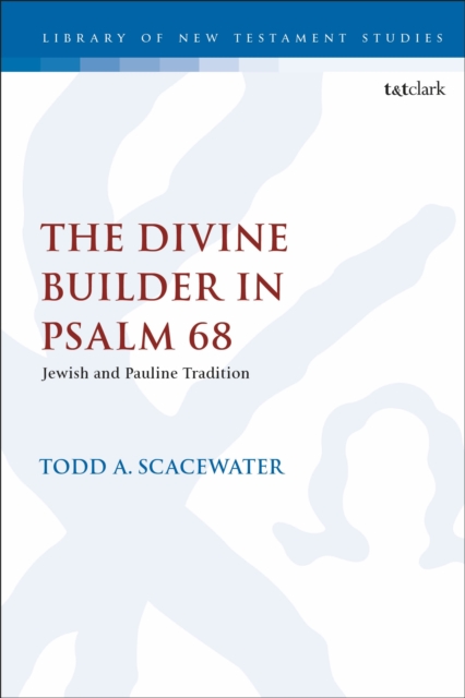 The Divine Builder in Psalm 68 : Jewish and Pauline Tradition, Hardback Book