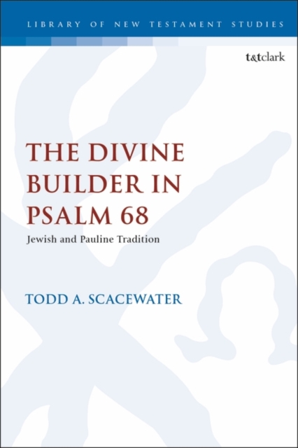 The Divine Builder in Psalm 68 : Jewish and Pauline Tradition, PDF eBook