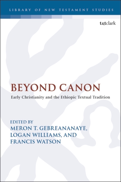 Beyond Canon : Early Christianity and the Ethiopic Textual Tradition, Hardback Book
