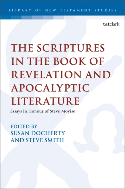The Scriptures in the Book of Revelation and Apocalyptic Literature : Essays in Honour of Steve Moyise, Hardback Book