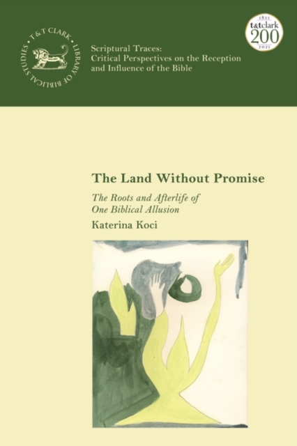 The Land Without Promise : The Roots and Afterlife of One Biblical Allusion, Hardback Book