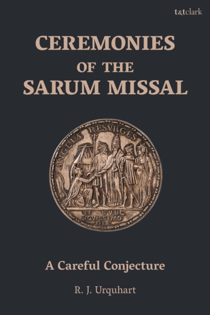 Ceremonies of the Sarum Missal : A Careful Conjecture, Paperback / softback Book