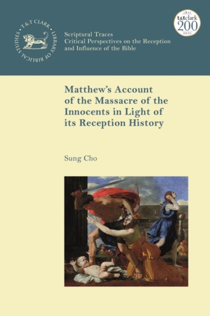 Matthew’s Account of the Massacre of the Innocents in Light of its Reception History, Hardback Book