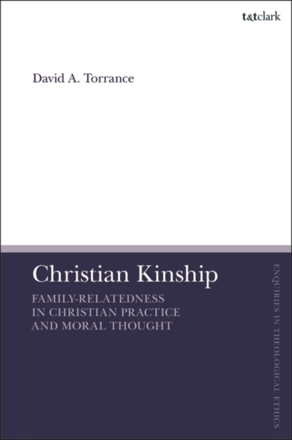 Christian Kinship : Family-Relatedness in Christian Practice and Moral Thought, PDF eBook
