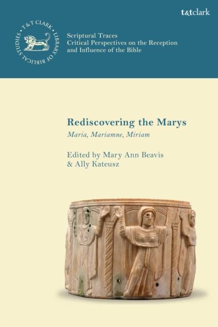 Rediscovering the Marys : Maria, Mariamne, Miriam, Paperback / softback Book