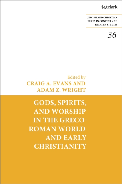 Gods, Spirits, and Worship in the Greco-Roman World and Early Christianity, Hardback Book