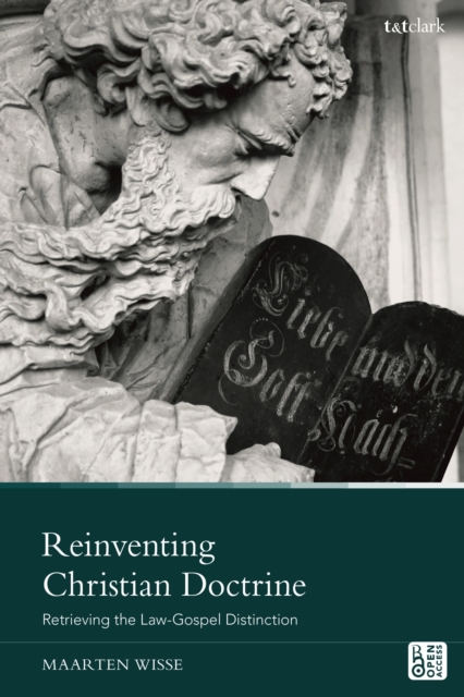 Reinventing Christian Doctrine : Retrieving the Law-Gospel Distinction, Paperback / softback Book