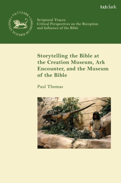 Storytelling the Bible at the Creation Museum, Ark Encounter, and Museum of the Bible, Paperback / softback Book
