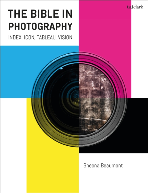 The Bible in Photography : Index, Icon, Tableau, Vision, Hardback Book