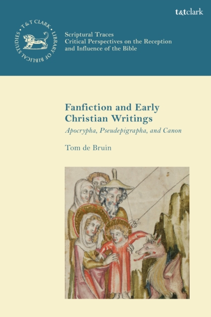 Fan Fiction and Early Christian Writings : Apocrypha, Pseudepigrapha, and Canon, Hardback Book