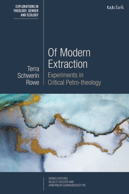 Of Modern Extraction : Experiments in Critical Petro-theology, Paperback / softback Book