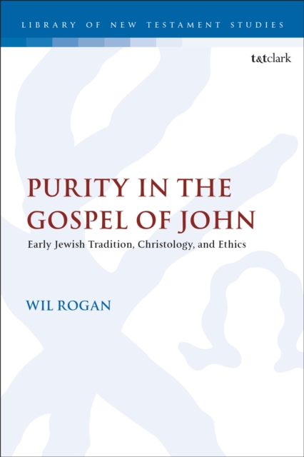 Purity in the Gospel of John : Early Jewish Tradition, Christology, and Ethics, PDF eBook