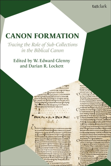 Canon Formation : Tracing the Role of Sub-Collections in the Biblical Canon, Paperback / softback Book