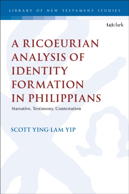 A Ricoeurian Analysis of Identity Formation in Philippians : Narrative, Testimony, Contestation, EPUB eBook