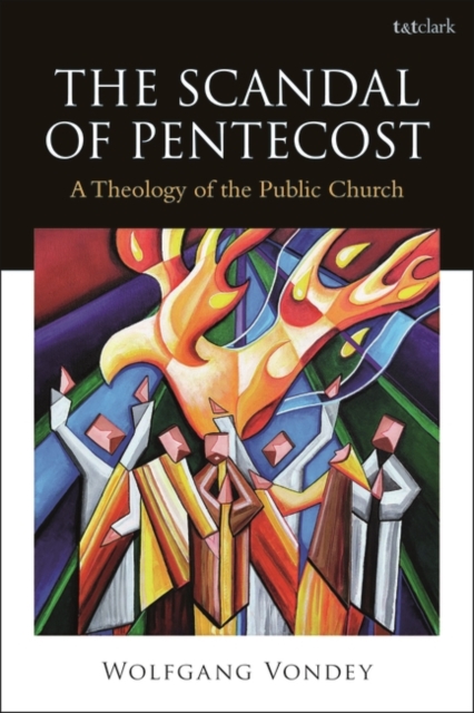 The Scandal of Pentecost : A Theology of the Public Church, Hardback Book