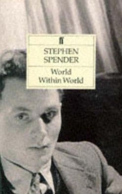 World within World : The Autobiography of Stephen Spender, Paperback / softback Book