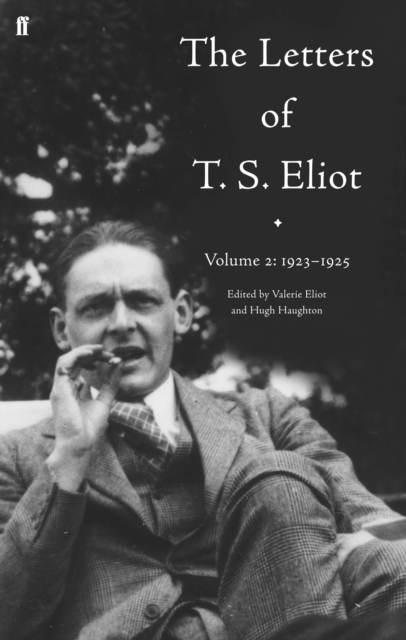 The Letters of T. S. Eliot Volume 2: 1923-1925, Hardback Book