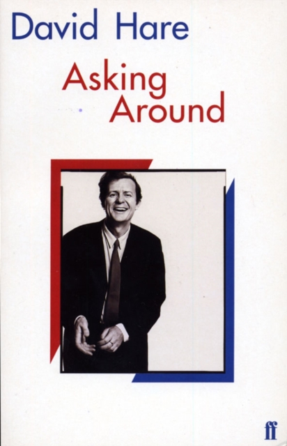 Asking Around : Background to the David Hare Trilogy, Paperback / softback Book