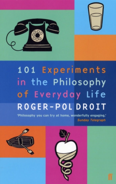 101 Experiments in the Philosophy of Everyday Life, Paperback / softback Book