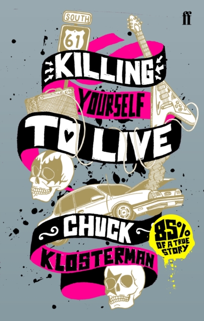 Killing Yourself to Live : 85% of a True Story, Paperback / softback Book