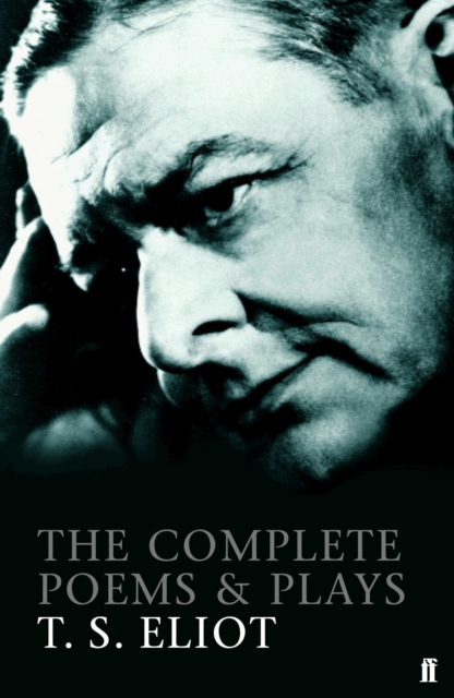 The Complete Poems and Plays of T. S. Eliot, Paperback / softback Book