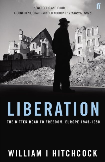 Liberation : The Bitter Road to Freedom, Europe 1945-1950, Hardback Book