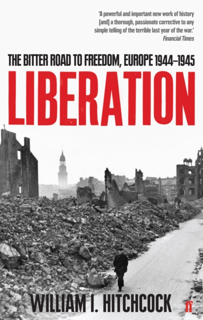 Liberation : The Bitter Road to Freedom, Europe 1944-1945, Paperback / softback Book