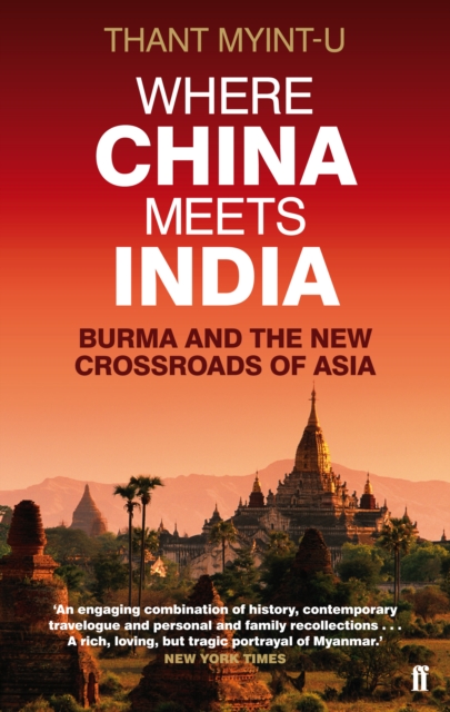 Where China Meets India : Burma and the New Crossroads of Asia, Paperback / softback Book