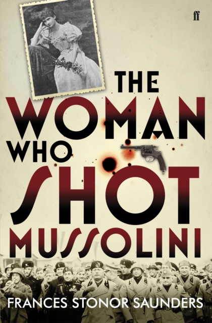 The Woman Who Shot Mussolini, Hardback Book