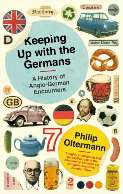 Keeping Up With the Germans : A History of Anglo-German Encounters, Paperback / softback Book