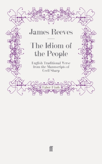 The Idiom of the People : English Traditional Verse from the Manuscripts of Cecil Sharp, Paperback / softback Book