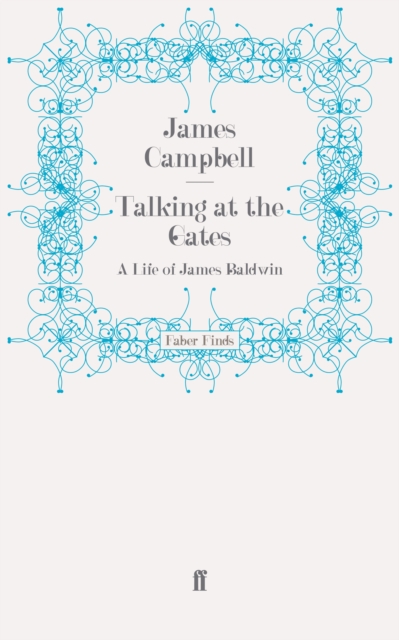 Talking at the Gates : A Life of James Baldwin, Paperback / softback Book