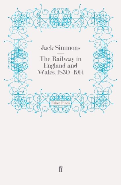 The Railway in England and Wales, 1830-1914, Paperback / softback Book