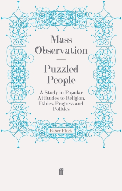Puzzled People : A Study in Popular Attitudes to Religion, Ethics, Progress and Politics, Paperback / softback Book
