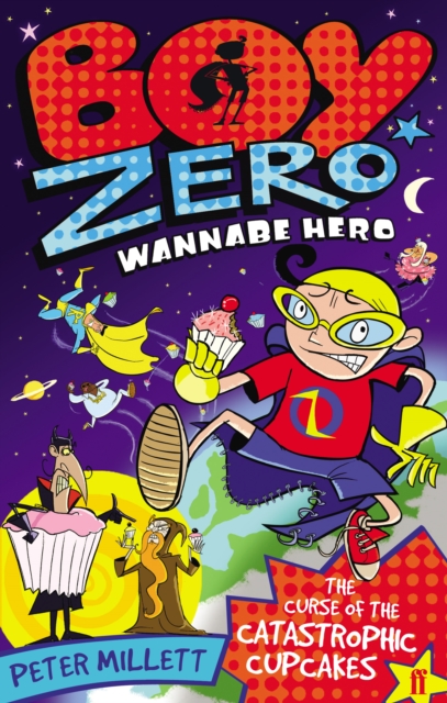 Boy Zero Wannabe Hero: The Curse of the Catastrophic Cupcakes, Paperback / softback Book