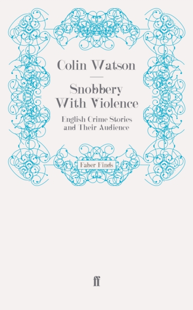 Snobbery With Violence : English Crime Stories and Their Audience, Paperback / softback Book
