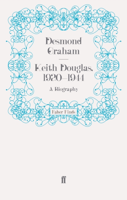Keith Douglas, 1920-1944 : A Biography, Paperback / softback Book