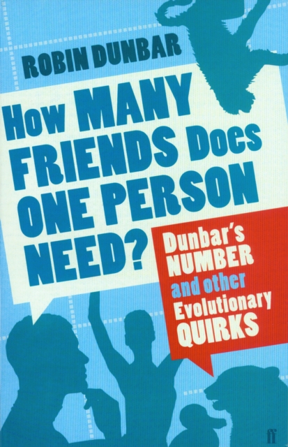 How Many Friends Does One Person Need? : Dunbar'S Number and Other Evolutionary Quirks, EPUB eBook