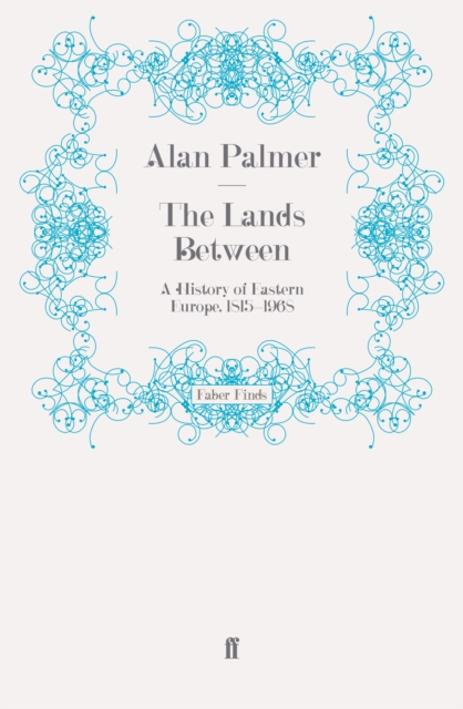 The Lands Between : A History of Eastern Europe, 1815-1968, Paperback / softback Book