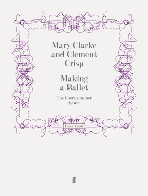 Making a Ballet : The Choreographer Speaks, Paperback / softback Book