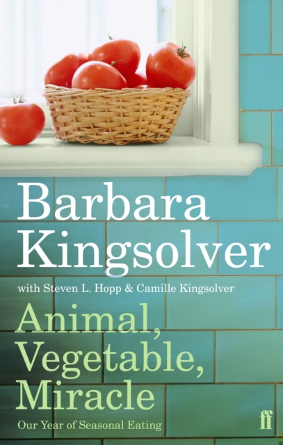 Animal, Vegetable, Miracle : Our Year of Seasonal Eating, EPUB eBook