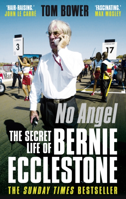 No Angel : The Secret Life of Bernie Ecclestone, Paperback / softback Book