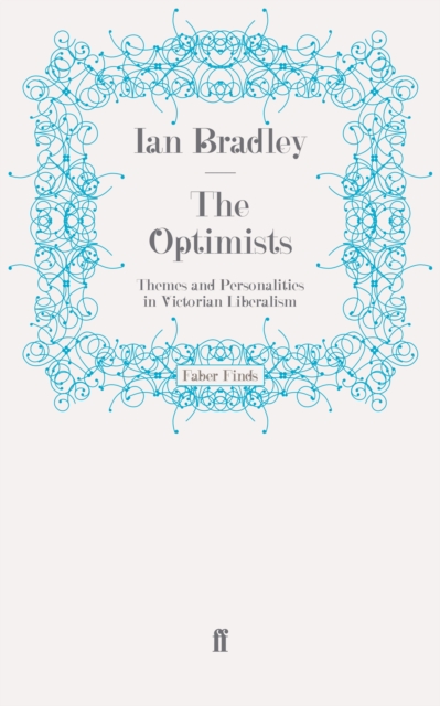 The Optimists : Themes and Personalities in Victorian Liberalism, Paperback / softback Book