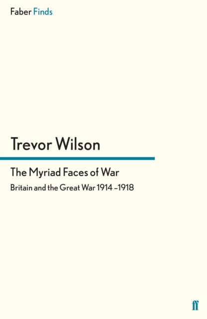 The Myriad Faces of War : Britain and the Great War, 1914-1918, Paperback / softback Book