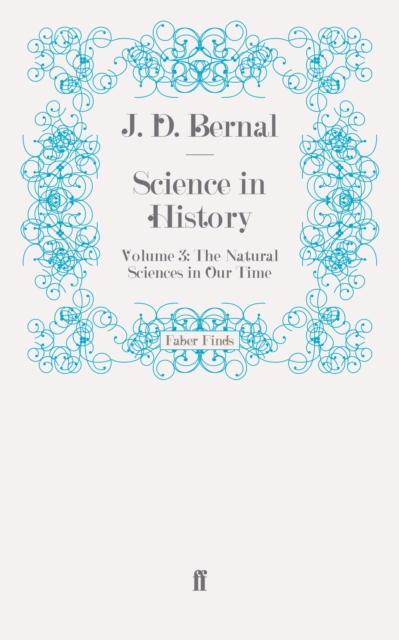 Science in History : Volume 3: The Natural Sciences in Our Time, Paperback / softback Book