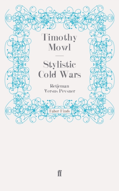 Stylistic Cold Wars : Betjeman Versus Pevsner, Paperback / softback Book