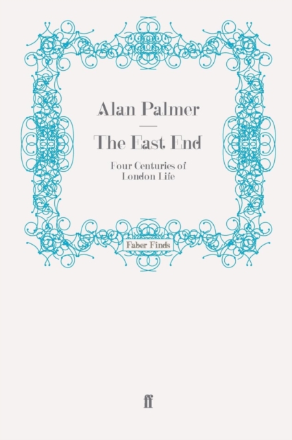 The East End : Four Centuries of London Life, Paperback / softback Book
