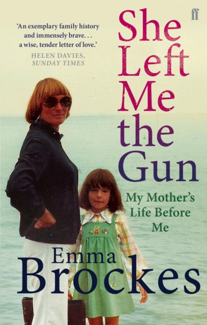 She Left Me the Gun : My Mother's Life Before Me, EPUB eBook