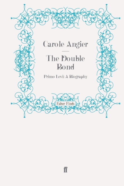 The Double Bond : Primo Levi: A Biography, Paperback / softback Book