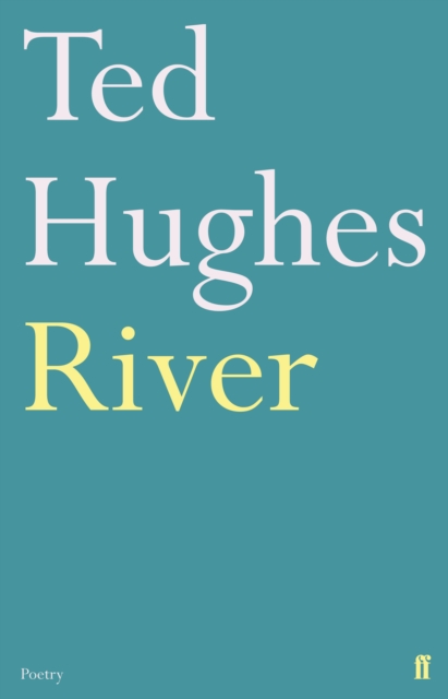 River : Poems by Ted Hughes, Paperback / softback Book